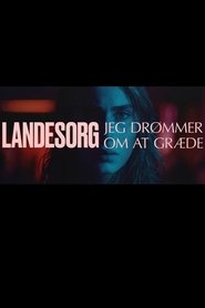 Poster Landesorg, jeg drømmer om at græde