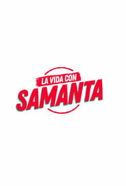 Poster La vida con Samanta - Season 1 2019