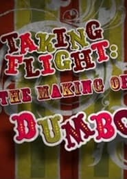 Taking Flight: The Making of Dumbo