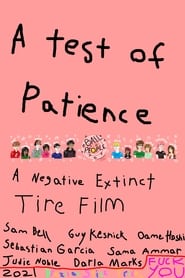 A Test of Patience: A Negative Extinct Tire Film (2021)