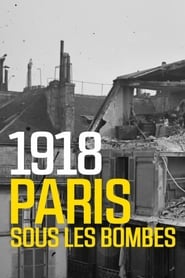 1918 Paris sous les bombes