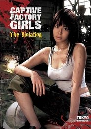 Poster Captive Factory Girls: The Violation 2007