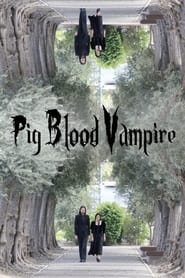 Pig Blood Vampire streaming
