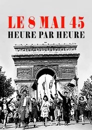 Poster Le 8 mai 45, heure par heure 2020