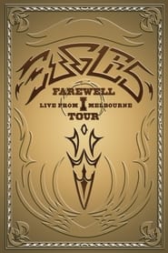 Eagles – Farewell I Tour – Live from Melbourne