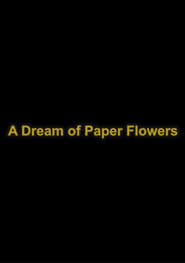 A Dream of Paper Flowers