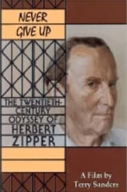 Poster Never Give Up: The 20th Century Odyssey of Herbert Zipper