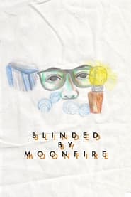 Blinded by Moonfire (2019)