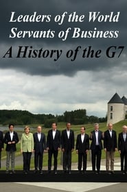 Leaders of the World, Servants of Business: A History of the G7