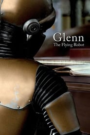 Glenn, the Flying Robot (2010)