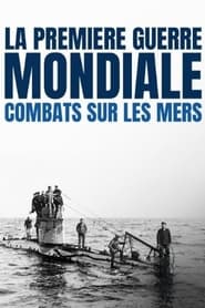 La Première Guerre mondiale : combats sur les mers poster