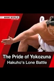 The Pride of Yokozuna: Hakuho's Lone Battle