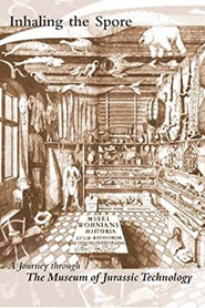Inhaling the Spore: A Journey Through the Museum of Jurassic Technology (2006)