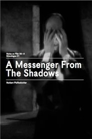 A Messenger from the Shadows (Notes on Film 06 A/Monologue 01) (2013)