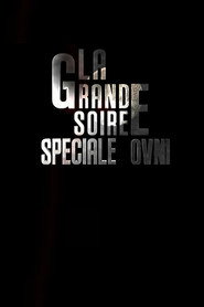 La Grande Soiree Speciale OVNI