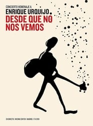 Desde Que No Nos vemos. Concierto Homenaje A Enrique Urquijo