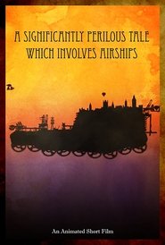 Poster A Significantly Perilous Tale Which Involves Airships 2010