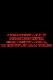 Whatever Happens Next The Next Journey Awaits Us, But First Let's Get Rid of This Body