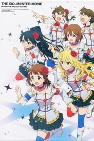 The Idolm@ster Movie: Beyond the Brilliant Future!