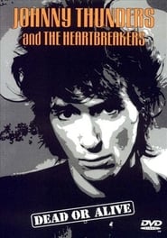 Johnny Thunders and the Heartbreakers: Dead or Alive