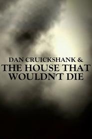 Dan Cruickshank & The House That Wouldn't Die 2003 Δωρεάν απεριόριστη πρόσβαση