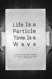 Poster Life Is a Particle Time Is a Wave