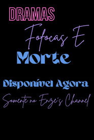 Dramas Fofocas e Morte