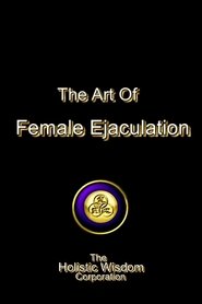 The Art of Female Ejaculation