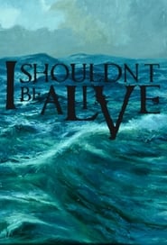 I Shouldn't Be Alive poster