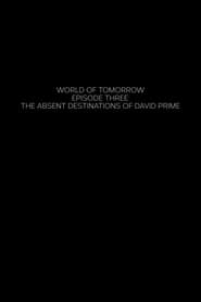 Poster van World of Tomorrow Episode Three: The Absent Destinations of David Prime