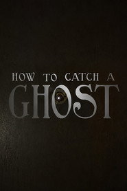 How To Catch A Ghost
