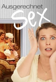 Ausgerechnet Sex! (2011)