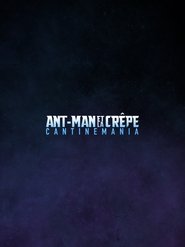 Ant-Man et la Crêpe : Cantinemania