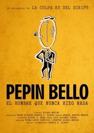 Poster Pepín Bello, el hombre que nunca hizo nada 2015