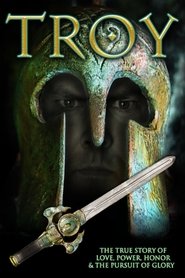 Poster Troy: The True Story of Love, Power, Honor & the Pursuit of Glory 2004