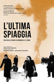Poster L'ultima spiaggia. Pola fra la strage di Vergarolla e l'esodo 2016