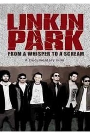 Linkin Park: From a Whisper to a Scream movie