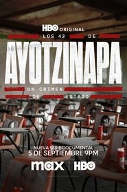 Los 43 de Ayotzinapa: Un Crimen de Estado (2024)
