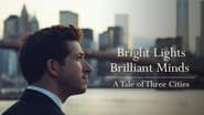 Bright Lights, Brilliant Minds: A Tale of Three Cities en streaming