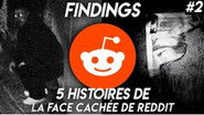La FACE CACHÉE de REDDIT#2 - 5 vraies histoires creepy de REDDIT - Findings N°38