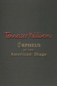 Tennessee Williams: Orpheus of the American Stage