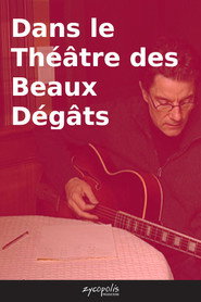 Dans le Théâtre des Beaux Dégâts