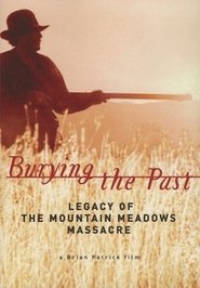 Burying the Past: Legacy of the Mountain Meadows Massacre (2004)