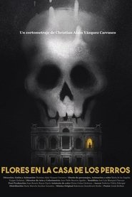 Flores in the House of the Dogs (2021)