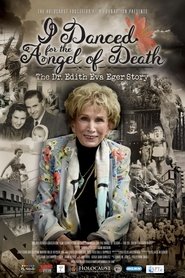I Danced for the Angel of Death - The Dr. Edith Eva Eger Story (2021)