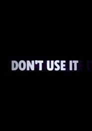 Don't Use It