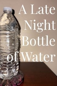 A Late Night Bottle of Water (2025)