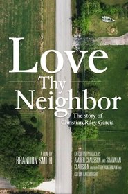 Love Thy Neighbor: The Story of Christian Riley Garcia (2021)