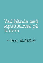 Vad hände med grabbarna på kåken