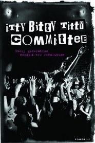 Itty Bitty Titty Committee (2007)